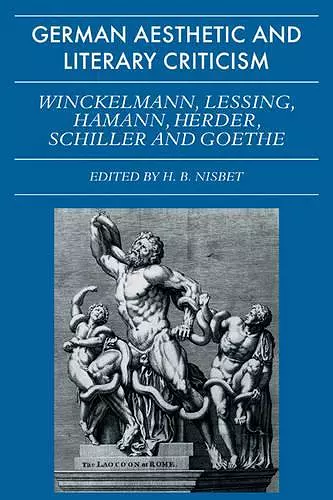 German Aesthetic and Literary Criticism: Winckelmann, Lessing, Hamann, Herder, Schiller and Goethe cover