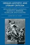 German Aesthetic and Literary Criticism: Winckelmann, Lessing, Hamann, Herder, Schiller and Goethe cover