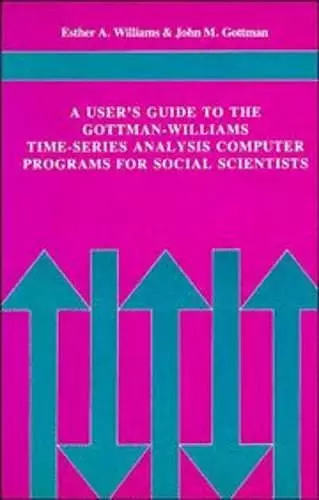 A User's Guide to the Gottman-Williams Time-Series Analysis Computer Programs for Social Scientists cover