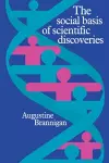 The Social Basis of Scientific Discoveries cover