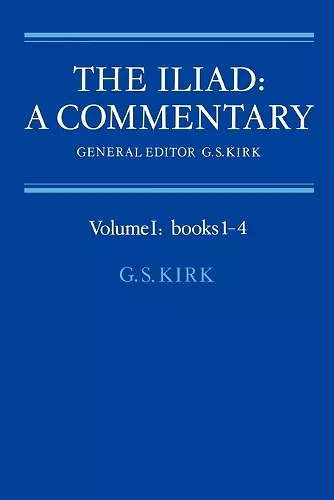 The Iliad: A Commentary: Volume 1, Books 1-4 cover