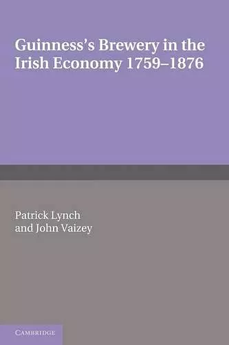 Guinness's Brewery in the Irish Economy 1759–1876 cover