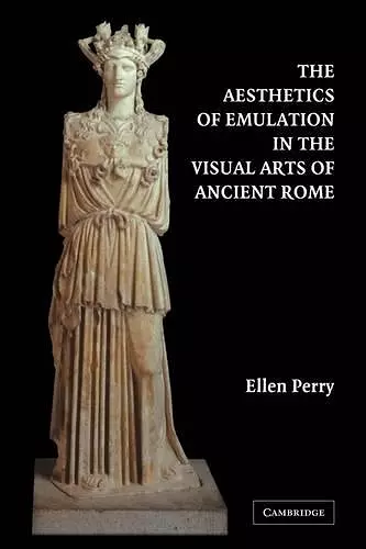 The Aesthetics of Emulation in the Visual Arts of Ancient Rome cover