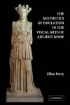 The Aesthetics of Emulation in the Visual Arts of Ancient Rome cover