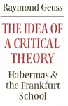 The Idea of a Critical Theory cover