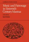 Music and Patronage in Sixteenth-Century Mantua: Volume 2 cover