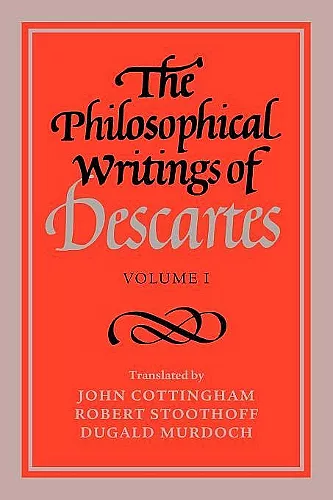 The Philosophical Writings of Descartes: Volume 1 cover
