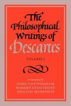The Philosophical Writings of Descartes: Volume 1 cover