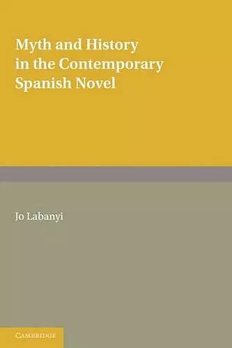 Myth and History in the Contemporary Spanish Novel cover