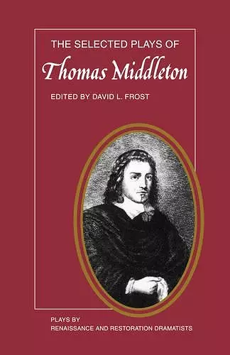 The Selected Plays of Thomas Middleton cover