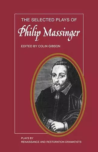 The Selected Plays of Philip Massinger cover