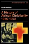 A History of African Christianity 1950–1975 cover