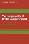 The Reorganisation of British Local Government cover