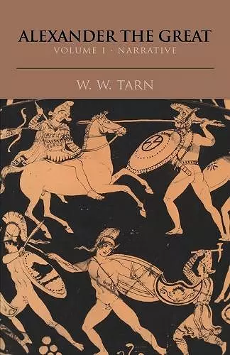 Alexander the Great: Volume 1, Narrative cover