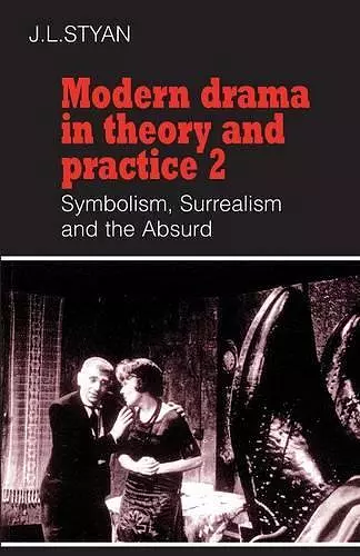 Modern Drama in Theory and Practice: Volume 2, Symbolism, Surrealism and the Absurd cover
