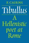 Tibullus: A Hellenistic Poet at Rome cover