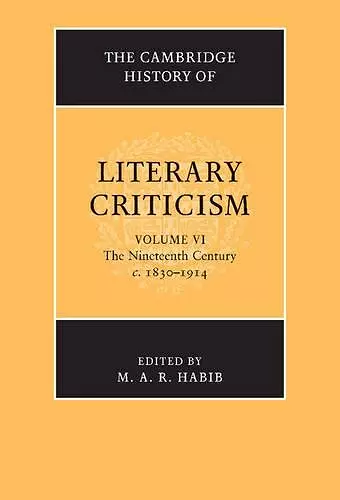 The Cambridge History of Literary Criticism: Volume 6, The Nineteenth Century, c.1830–1914 cover