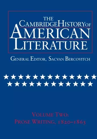 The Cambridge History of American Literature: Volume 2, Prose Writing 1820–1865 cover