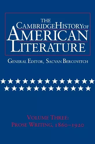 The Cambridge History of American Literature: Volume 3, Prose writing, 1860–1920 cover