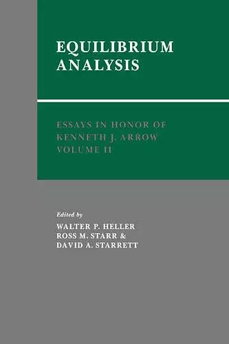Essays in Honor of Kenneth J. Arrow: Volume 2, Equilibrium Analysis cover