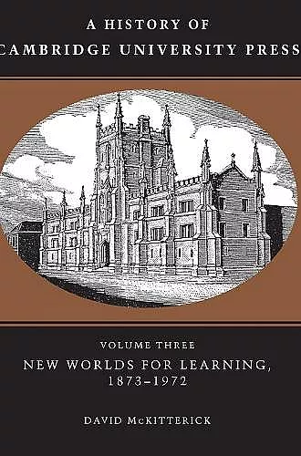 A History of Cambridge University Press: Volume 3, New Worlds for Learning, 1873–1972 cover