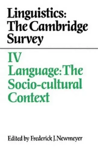 Linguistics: The Cambridge Survey: Volume 4, Language: The Socio-Cultural Context cover