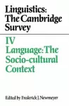 Linguistics: The Cambridge Survey: Volume 4, Language: The Socio-Cultural Context cover