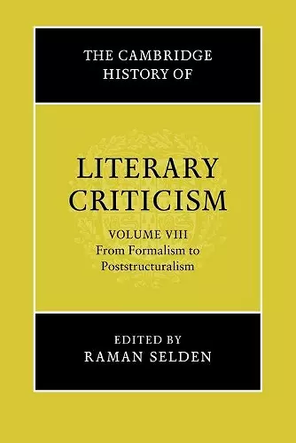 The Cambridge History of Literary Criticism: Volume 8, From Formalism to Poststructuralism cover