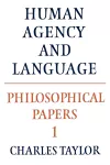 Philosophical Papers: Volume 1, Human Agency and Language cover
