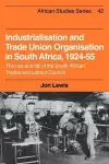 Industrialisation and Trade Union Organization in South Africa, 1924–1955 cover