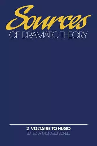 Sources of Dramatic Theory: Volume 2, Voltaire to Hugo cover