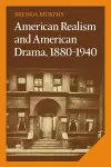 American Realism and American Drama, 1880–1940 cover