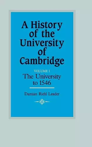 A History of the University of Cambridge: Volume 1, The University to 1546 cover