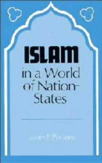 Islam in a World of Nation-States cover