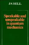 Speakable and Unspeakable in Quantum Mechanics cover