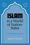 Islam in a World of Nation-States cover