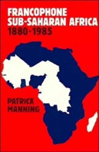 Francophone Sub-Saharan Africa 1880–1985 cover