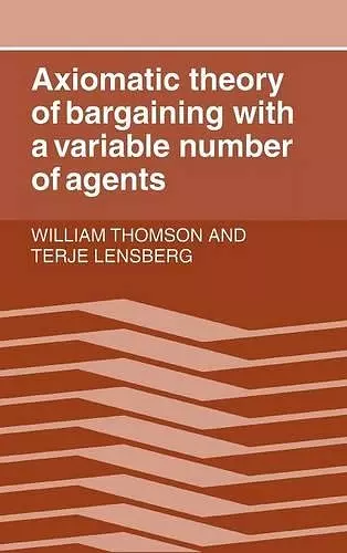 Axiomatic Theory of Bargaining with a Variable Number of Agents cover