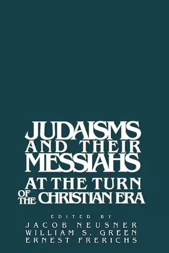 Judaisms and their Messiahs at the Turn of the Christian Era cover