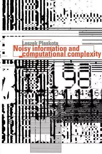 Noisy Information and Computational Complexity cover