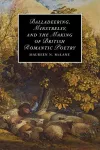 Balladeering, Minstrelsy, and the Making of British Romantic Poetry cover