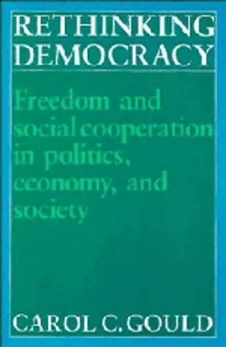 Rethinking Democracy:Freedom and Social Co-operation in Politics, Economy, and Society cover