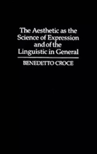 The Aesthetic as the Science of Expression and of the Linguistic in General, Part 1, Theory cover