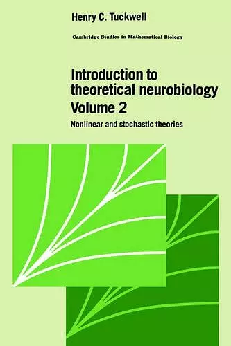 Introduction to Theoretical Neurobiology: Volume 2, Nonlinear and Stochastic Theories cover