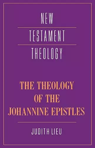 The Theology of the Johannine Epistles cover