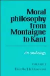 Moral Philosophy from Montaigne to Kant: Volume 1 cover