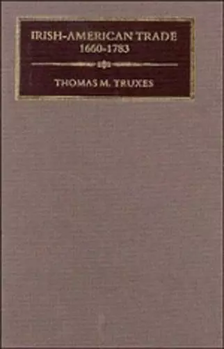 Irish-American Trade, 1660–1783 cover