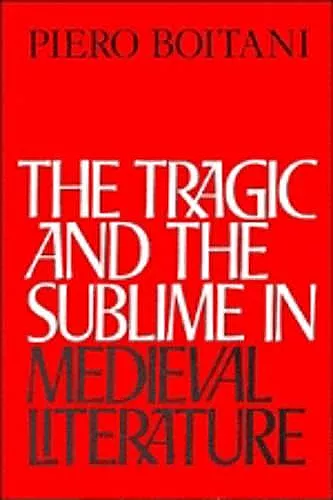 The Tragic and the Sublime in Medieval Literature cover