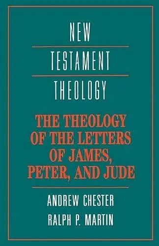 The Theology of the Letters of James, Peter, and Jude cover