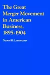 The Great Merger Movement in American Business, 1895–1904 cover